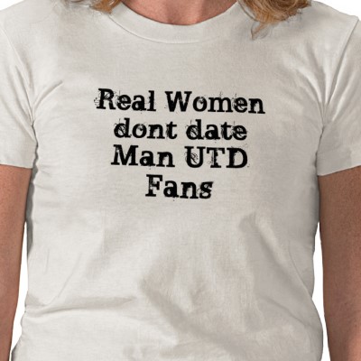 real women dont date Manchester United fans real women dont date Manchester United fans